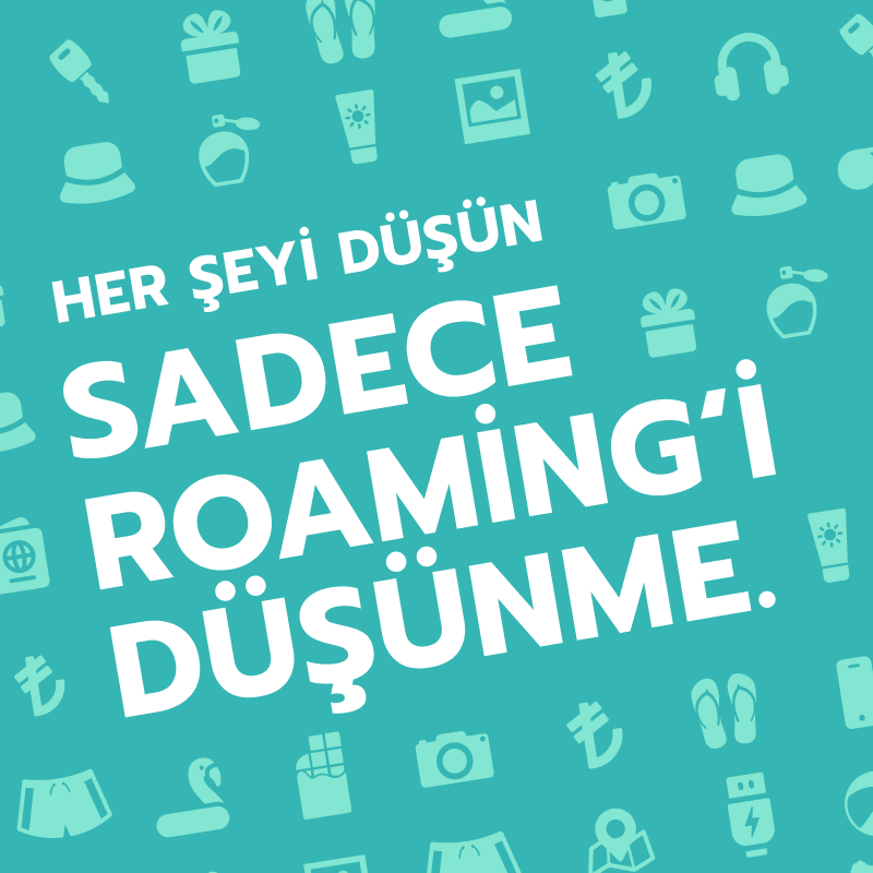 Roaming hariç her şeyi düşün